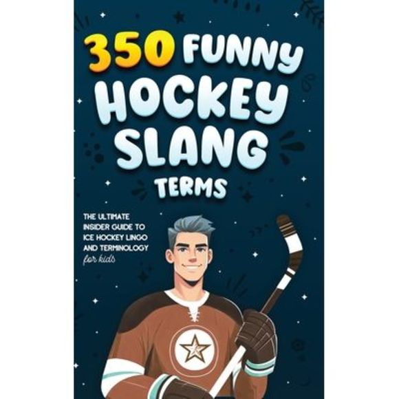 350 Funny Hockey Slang Terms: The Ultimate Insider Guide to Ice Hockey Lingo and - Picture 1 of 1